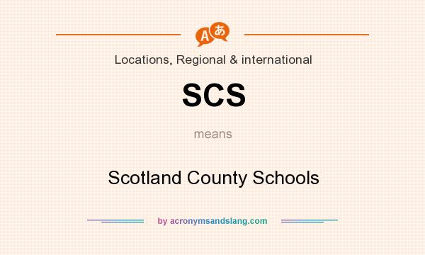 What does SCS mean? It stands for Scotland County Schools