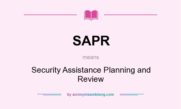 What does SAPR mean? It stands for Security Assistance Planning and Review