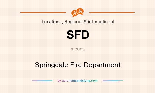 What does SFD mean? It stands for Springdale Fire Department