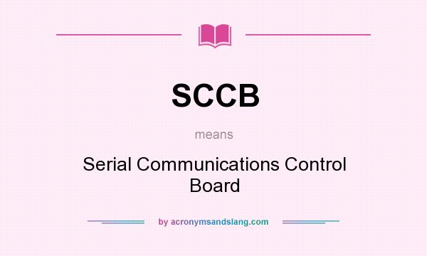 What does SCCB mean? It stands for Serial Communications Control Board