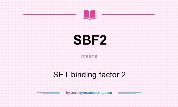 What does SBF2 mean? It stands for SET binding factor 2