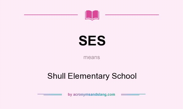 What does SES mean? It stands for Shull Elementary School