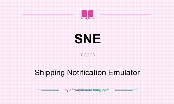 What does SNE mean? It stands for Shipping Notification Emulator