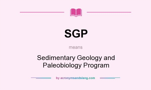 What does SGP mean? It stands for Sedimentary Geology and Paleobiology Program