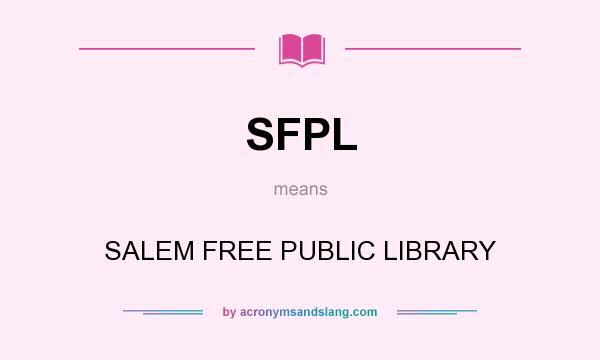 What does SFPL mean? It stands for SALEM FREE PUBLIC LIBRARY