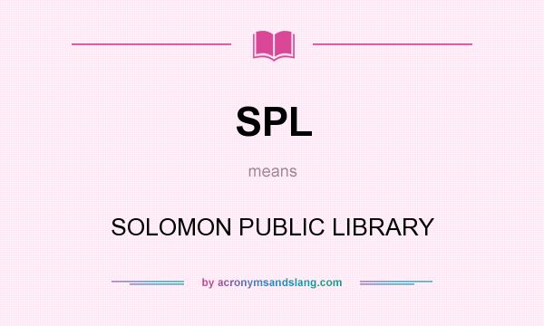 What does SPL mean? It stands for SOLOMON PUBLIC LIBRARY