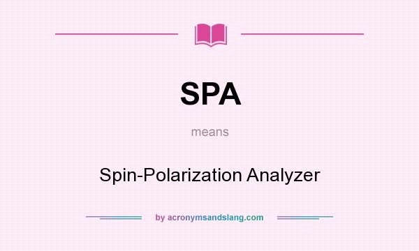 What does SPA mean? It stands for Spin-Polarization Analyzer