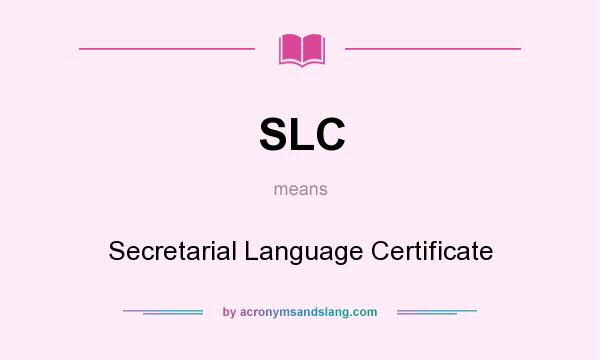 What does SLC mean? It stands for Secretarial Language Certificate