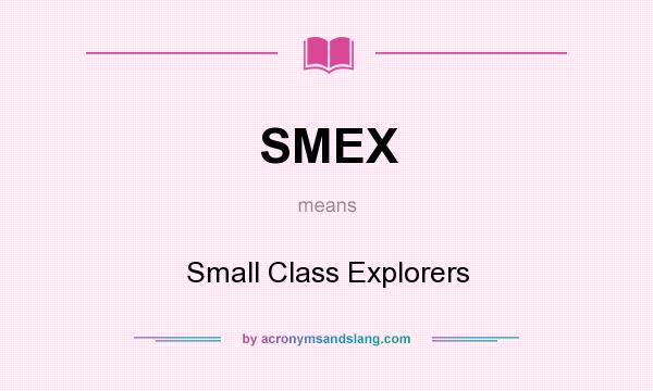 What does SMEX mean? It stands for Small Class Explorers