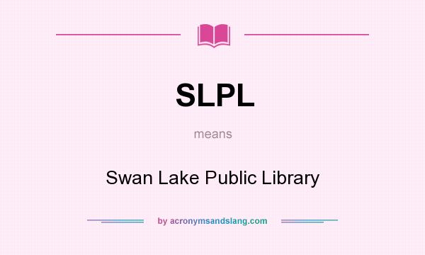 What does SLPL mean? It stands for Swan Lake Public Library