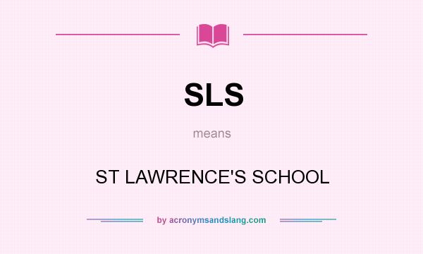 What does SLS mean? It stands for ST LAWRENCE`S SCHOOL