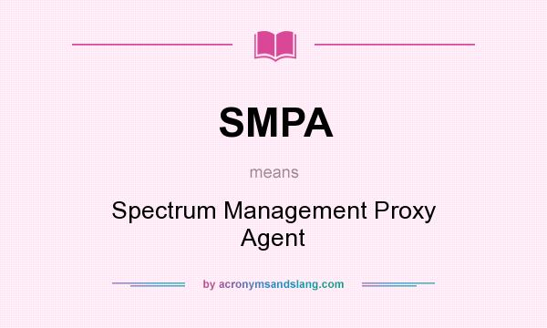 What does SMPA mean? It stands for Spectrum Management Proxy Agent