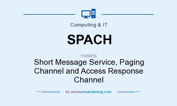 What does SPACH mean? It stands for Short Message Service, Paging Channel and Access Response Channel