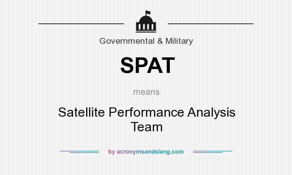 What does SPAT mean? It stands for Satellite Performance Analysis Team
