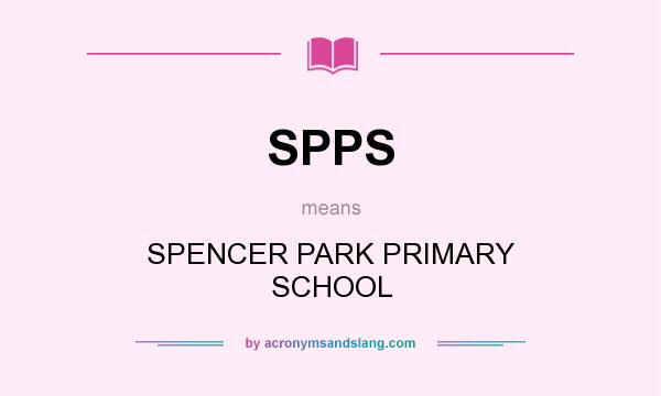 What does SPPS mean? It stands for SPENCER PARK PRIMARY SCHOOL