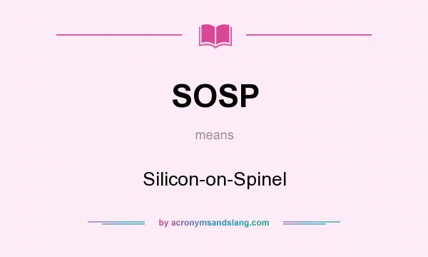 What does SOSP mean? It stands for Silicon-on-Spinel