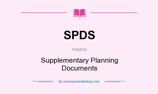 What does SPDS mean? It stands for Supplementary Planning Documents