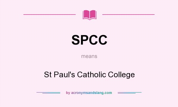 What does SPCC mean? It stands for St Paul`s Catholic College