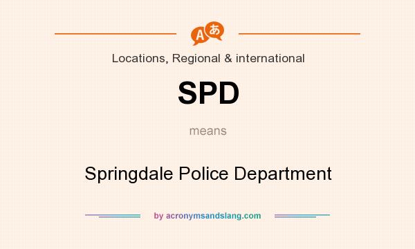 What does SPD mean? It stands for Springdale Police Department
