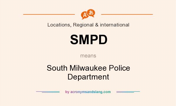 What does SMPD mean? It stands for South Milwaukee Police Department