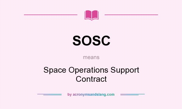 What does SOSC mean? It stands for Space Operations Support Contract