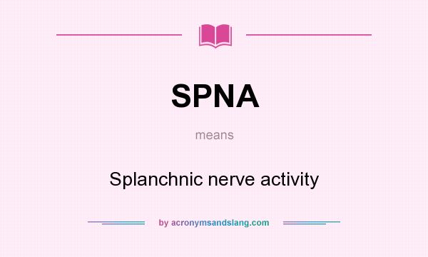 What does SPNA mean? It stands for Splanchnic nerve activity