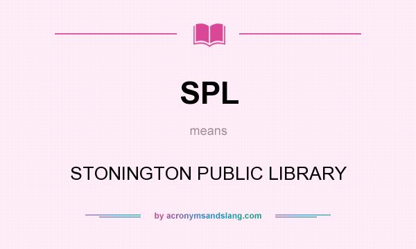 What does SPL mean? It stands for STONINGTON PUBLIC LIBRARY