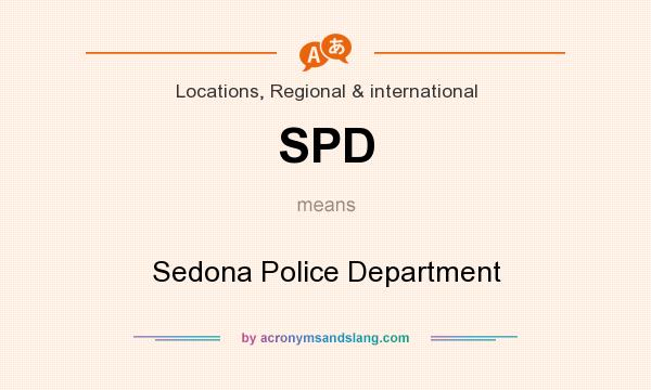What does SPD mean? It stands for Sedona Police Department