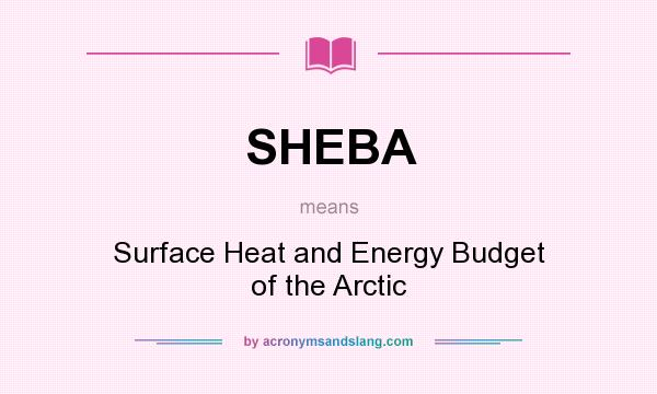 What does SHEBA mean? It stands for Surface Heat and Energy Budget of the Arctic