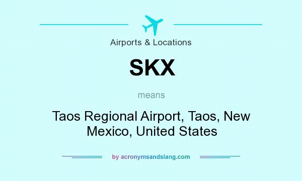 What does SKX mean? It stands for Taos Regional Airport, Taos, New Mexico, United States