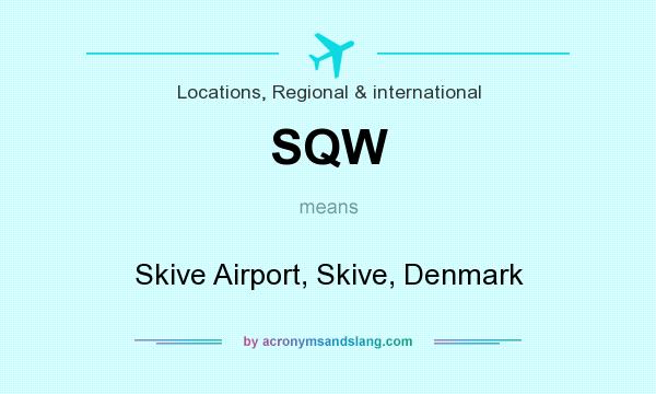 What does SQW mean? It stands for Skive Airport, Skive, Denmark