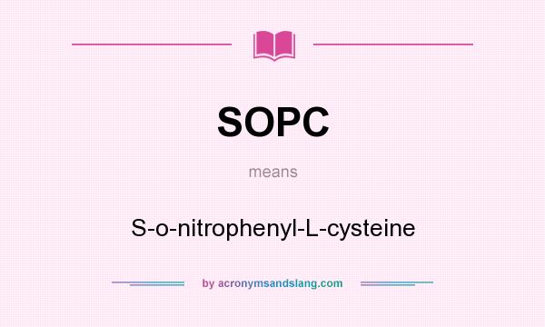 What does SOPC mean? It stands for S-o-nitrophenyl-L-cysteine