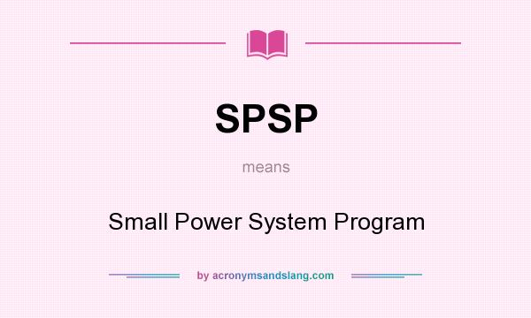 What does SPSP mean? It stands for Small Power System Program