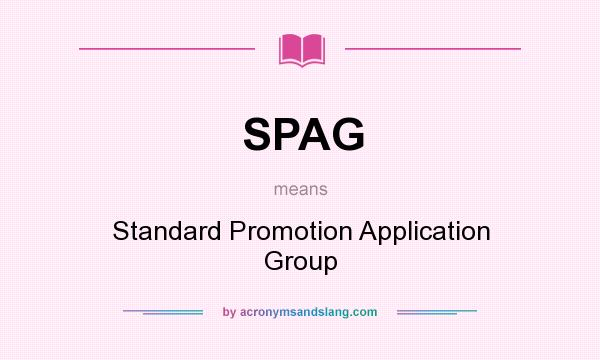 What does SPAG mean? It stands for Standard Promotion Application Group