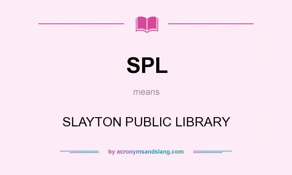 What does SPL mean? It stands for SLAYTON PUBLIC LIBRARY