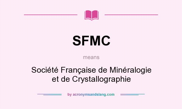 What does SFMC mean? It stands for Société Française de Minéralogie et de Crystallographie