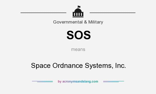What does SOS mean? It stands for Space Ordnance Systems, Inc.