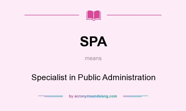 What does SPA mean? It stands for Specialist in Public Administration