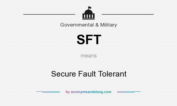 What does SFT mean? It stands for Secure Fault Tolerant