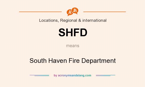 What does SHFD mean? It stands for South Haven Fire Department