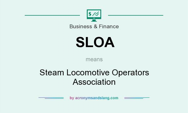What does SLOA mean? It stands for Steam Locomotive Operators Association