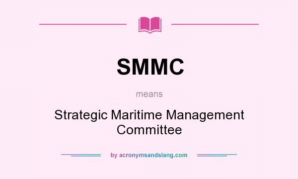 What does SMMC mean? It stands for Strategic Maritime Management Committee