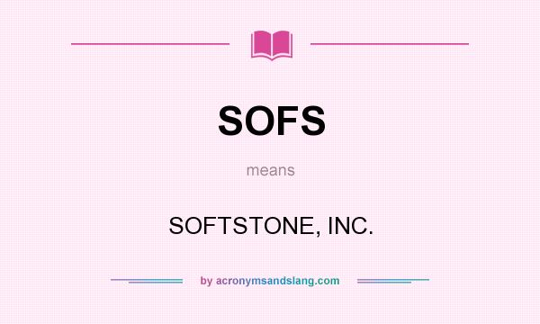 What does SOFS mean? It stands for SOFTSTONE, INC.
