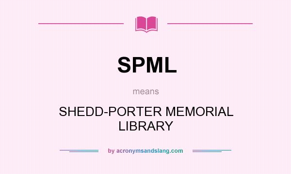 What does SPML mean? It stands for SHEDD-PORTER MEMORIAL LIBRARY