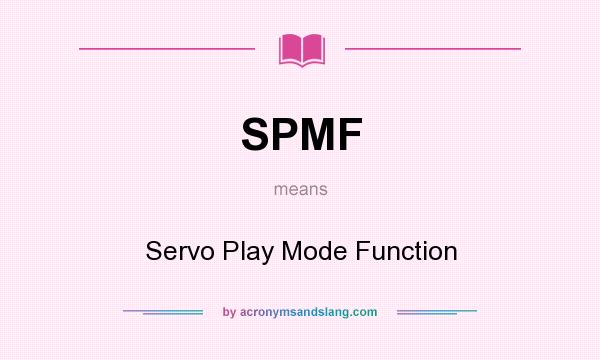 What does SPMF mean? It stands for Servo Play Mode Function