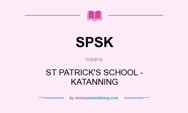 What does SPSK mean? It stands for ST PATRICK`S SCHOOL - KATANNING