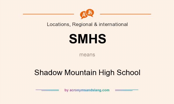 What does SMHS mean? It stands for Shadow Mountain High School