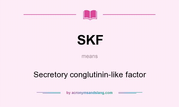 What does SKF mean? It stands for Secretory conglutinin-like factor
