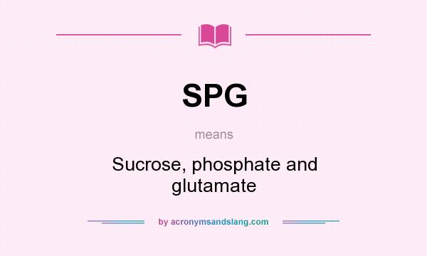 What does SPG mean? It stands for Sucrose, phosphate and glutamate