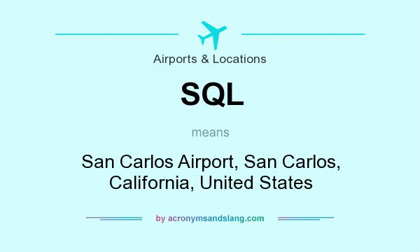 What does SQL mean? It stands for San Carlos Airport, San Carlos, California, United States